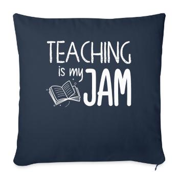 Teaching Is My Jam School Teacher Appreciation - Sofa pillowcase 17,3'' x 17,3'' (45 x 45 cm) - navy - Front