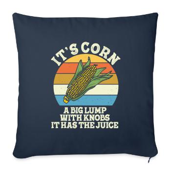 It's Corn A Big Lump With Knobs It Has The Juice - Sofa pillowcase 17,3'' x 17,3'' (45 x 45 cm) - navy - Front