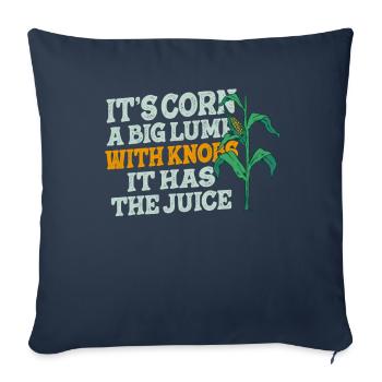 It's Corn A Big Lump With Knobs It Has The Juice - Sofa pillowcase 17,3'' x 17,3'' (45 x 45 cm) - navy - Front
