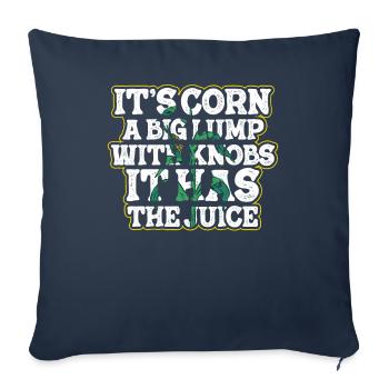 It's Corn A Big Lump With Knobs It Has The Juice - Sofa pillowcase 17,3'' x 17,3'' (45 x 45 cm) - navy - Front