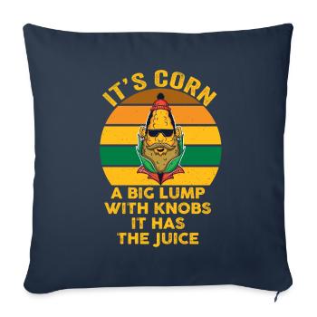 It's Corn A Big Lump With Knobs It Has The Juice - Sofa pillowcase 17,3'' x 17,3'' (45 x 45 cm) - navy - Front