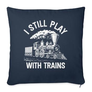 I Still Play With Trains Locomotive Engine Drivers - Sofa pillowcase 17,3'' x 17,3'' (45 x 45 cm) - navy - Front