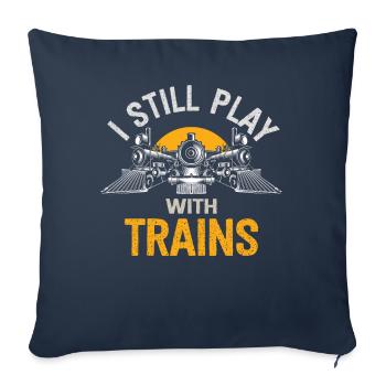 I Still Play With Trains Locomotive Engine Drivers - Sofa pillowcase 17,3'' x 17,3'' (45 x 45 cm) - navy - Front