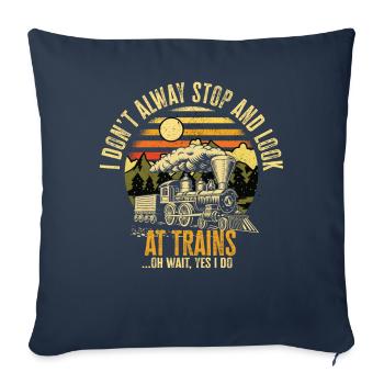 I Don't Always Stop Look At Trains Oh Wait - Sofakissenbezug 45 x 45 cm - Navy - Vorne