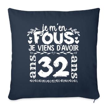 Anniversaire 32 ans | Je m'en fous j'ai 32 ans - Housse de coussin décorative 45 x 45 cm - bleu marine - Devant