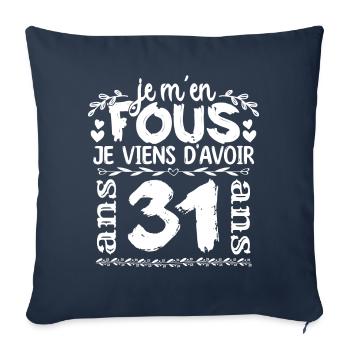 Anniversaire 31 ans | Je m'en fous j'ai 31 ans - Housse de coussin décorative 45 x 45 cm - bleu marine - Devant