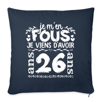Anniversaire 26 ans | Je m'en fous j'ai 26 ans - Housse de coussin décorative 45 x 45 cm - bleu marine - Devant