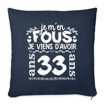 Anniversaire 33 ans | Je m'en fous j'ai 33 ans - Housse de coussin décorative 45 x 45 cm - bleu marine - Devant