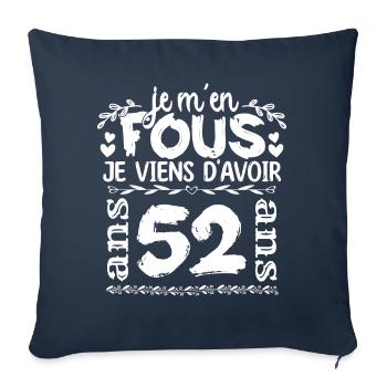 Anniversaire 52 ans | Je m'en fous j'ai 52 ans - Housse de coussin décorative 45 x 45 cm - bleu marine - Devant