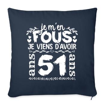 Anniversaire 51 ans | Je m'en fous j'ai 51 ans - Housse de coussin décorative 45 x 45 cm - bleu marine - Devant