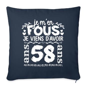 Anniversaire 58 ans | Je m'en fous j'ai 58 ans - Housse de coussin décorative 45 x 45 cm - bleu marine - Devant