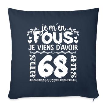 Anniversaire 68 ans | Je m'en fous j'ai 68 ans - Housse de coussin décorative 45 x 45 cm - bleu marine - Devant