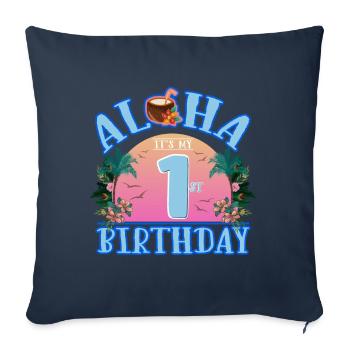 Aloha It's My 1st Birthday Coconut Drink and - Sofa pillowcase 17,3'' x 17,3'' (45 x 45 cm) - navy - Front