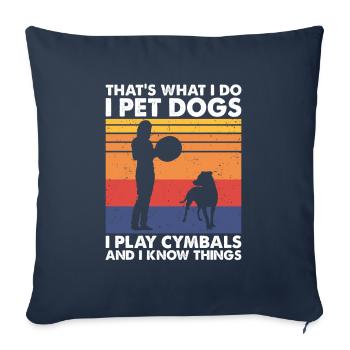 That's What Do Pet Dogs Play Cymbals & Know Things - Sofa pillowcase 17,3'' x 17,3'' (45 x 45 cm) - navy - Front