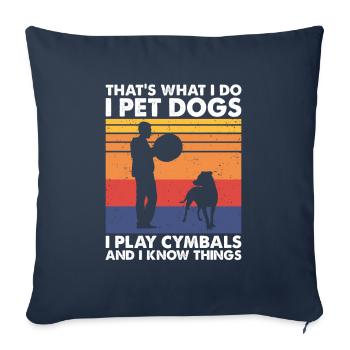 That's What Do Pet Dogs Play Cymbals & Know Things - Sofa pillowcase 17,3'' x 17,3'' (45 x 45 cm) - navy - Front