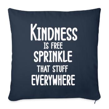 Kindness Is Free Sprinkle That Stuff Everywhere - Sofa pillowcase 17,3'' x 17,3'' (45 x 45 cm) - navy - Front