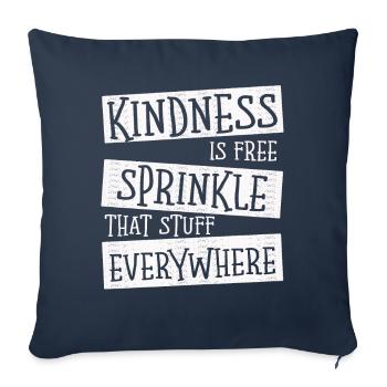 Kindness Is Free Sprinkle That Stuff Everywhere - Sofa pillowcase 17,3'' x 17,3'' (45 x 45 cm) - navy - Front