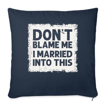 Ne me blâmez pas, je me suis marié dans ce drôle vintage - Housse de coussin décorative 45 x 45 cm - bleu marine - Devant