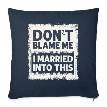 Ne me blâmez pas, je me suis marié dans ce drôle vintage - Housse de coussin décorative 45 x 45 cm - bleu marine - Devant