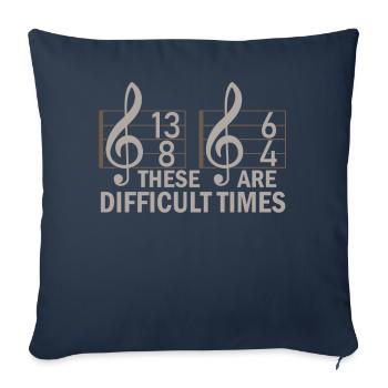 These Are Difficult Times Funny Music Pun - Sofa pillowcase 17,3'' x 17,3'' (45 x 45 cm) - navy - Front