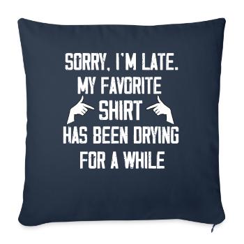 Sorry Im Late Housewife Cleaning Men Women Funny - Sofa pillowcase 17,3'' x 17,3'' (45 x 45 cm) - navy - Front