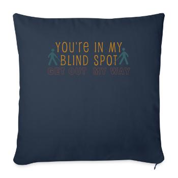 You Are In My Blind Spot Men Women Funny Blind - Sofa pillowcase 17,3'' x 17,3'' (45 x 45 cm) - navy - Front