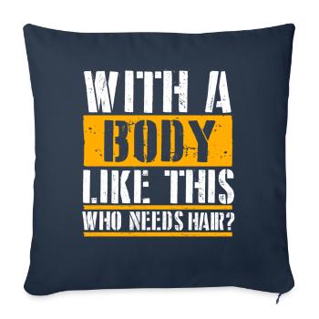With A Body Like This Who Needs Hair - Sofa pillowcase 17,3'' x 17,3'' (45 x 45 cm) - navy - Front
