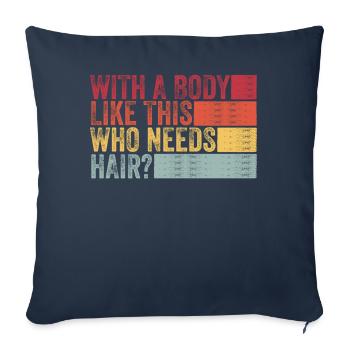With A Body Like This Who Needs Hair - Sofa pillowcase 17,3'' x 17,3'' (45 x 45 cm) - navy - Front