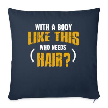 With A Body Like This Who Needs Hair - Sofa pillowcase 17,3'' x 17,3'' (45 x 45 cm) - navy - Front