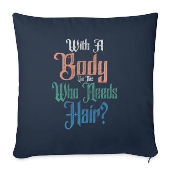 With A Body Like This Who Needs Hair - Sofa pillowcase 17,3'' x 17,3'' (45 x 45 cm) - navy - Front