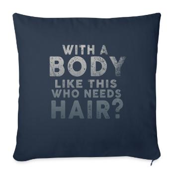 With A Body Like This Who Needs Hair - Sofa pillowcase 17,3'' x 17,3'' (45 x 45 cm) - navy - Front