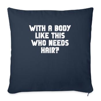 With A Body Like This Who Needs Hair - Sofa pillowcase 17,3'' x 17,3'' (45 x 45 cm) - navy - Front