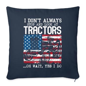 I Don't Always Stop And Look At Tractors - Sofa pillowcase 17,3'' x 17,3'' (45 x 45 cm) - navy - Front
