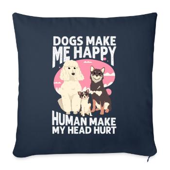 Dogs Make Me Happy Human Make My Head Hurt Doglove - Sofa pillowcase 17,3'' x 17,3'' (45 x 45 cm) - navy - Front