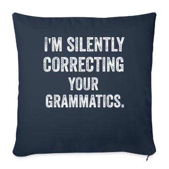 I'm Silently Correcting Your Grammatics - Sofa pillowcase 17,3'' x 17,3'' (45 x 45 cm) - navy - Front