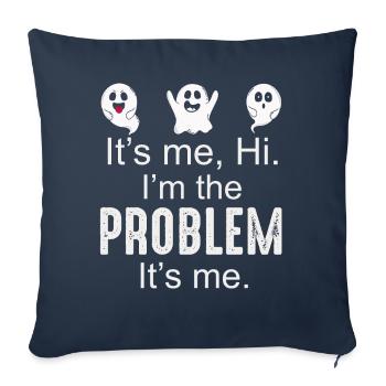 It's Me, Hi, I'm The Problem - Sofa pillowcase 17,3'' x 17,3'' (45 x 45 cm) - navy - Front