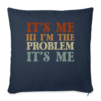 It's Me, Hi, I'm The Problem - Sofa pillowcase 17,3'' x 17,3'' (45 x 45 cm) - navy - Front