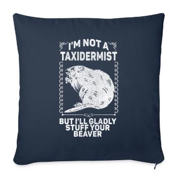 Je ne suis pas taxidermiste, je me ferai un plaisir de bourrer les castors - Housse de coussin décorative 45 x 45 cm - bleu marine - Devant
