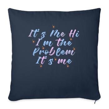 It's Me, Hi, I'm The Problem - Sofa pillowcase 17,3'' x 17,3'' (45 x 45 cm) - navy - Front