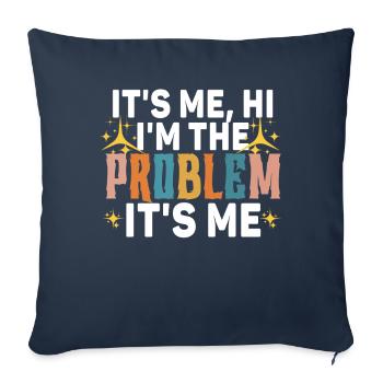 It's Me, Hi, I'm The Problem - Sofa pillowcase 17,3'' x 17,3'' (45 x 45 cm) - navy - Front