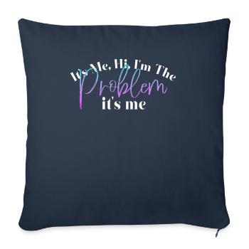 It's Me, Hi, I'm The Problem - Sofa pillowcase 17,3'' x 17,3'' (45 x 45 cm) - navy - Front