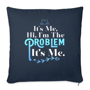 It's Me, Hi, I'm The Problem - Sofa pillowcase 17,3'' x 17,3'' (45 x 45 cm) - navy - Front