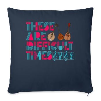 Ce sont des temps difficiles jeu de mots amusant - Housse de coussin décorative 45 x 45 cm - bleu marine - Devant