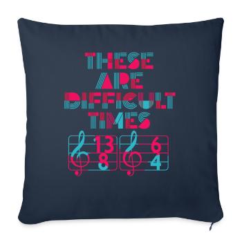 These Are Difficult Times Funny Music Pun - Sofa pillowcase 17,3'' x 17,3'' (45 x 45 cm) - navy - Front
