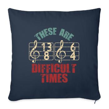 These Are Difficult Times Funny Music Pun - Sofa pillowcase 17,3'' x 17,3'' (45 x 45 cm) - navy - Front