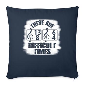 These Are Difficult Times Funny Music Pun - Sofa pillowcase 17,3'' x 17,3'' (45 x 45 cm) - navy - Front