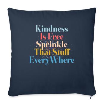 Kindness Is Free Sprinkle That Stuff Everywhere - Sofa pillowcase 17,3'' x 17,3'' (45 x 45 cm) - navy - Front