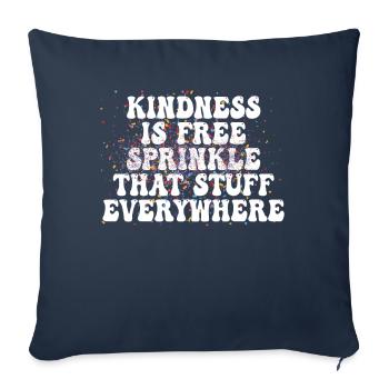 Kindness Is Free Sprinkle That Stuff Everywhere - Sofa pillowcase 17,3'' x 17,3'' (45 x 45 cm) - navy - Front