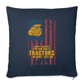 I Don't Always Stop And Look At Tractors - Sofa pillowcase 17,3'' x 17,3'' (45 x 45 cm) - navy - Front