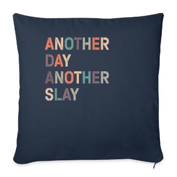 Another Day Another Slay Motivational - Sofa pillowcase 17,3'' x 17,3'' (45 x 45 cm) - navy - Front